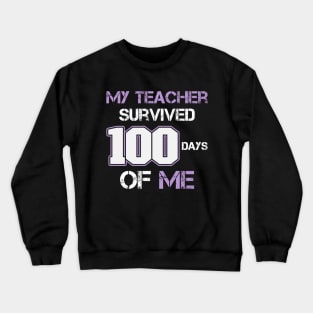 MY TEACHER SURVIVED 100 DAYS OF ME Crewneck Sweatshirt